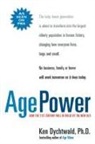 Ken Dychtwald - Age Power: How The 21st Century Will Be Ruled By The New Old