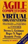 Steven L. Goldman, Steven L. Nagel Goldman, R.N. Nagel, Roger N. Nagel, Kenneth Preiss - Agile Competitors and Virtual Organizations