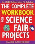 Jb Bochinski, Julianne Blair Bochinski - Complete Workbook for Science Fair Projects