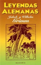 Jacob Grimm, Jacob . . . [et al. ] Grimm, Wilhelm Grimm - Leyendas alemanas