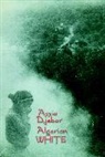 Marjolijn de Jager, Assia Djebar, David Kelley - Algerian White