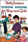 Betty Crocker, Betty Crocker, Betty Crocker - Betty Crocker''s Cook Book for Boys and Girls