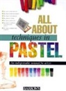 Barron's Educational Series Inc, Parramon Editorial, Parramon Editorial Team, Parramón Editorial Team, Parramon&amp;apos, Parramon's Editorial Team... - All About Techniques in Pastel