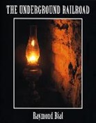 Raymond Bial - The Underground Railroad