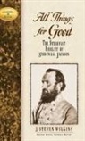 J. Steven Wilkins, J. Steven/ Grant Wilkins - All Things for Good