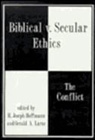 R. Joseph Hoffmann, R.joseph Larue Hoffmann, R. Joseph Hoffman, R. Joseph Hoffmann, Gerald A. Larue - Biblical Vs. Secular Ethics