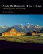 Robert B Betts, Robert B. Betts - Along the Ramparts of the Tetons