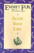 Emmet Fox, Fox Emmet - Alter Your Life