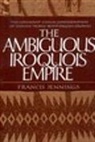 Arthur F. Jennings, Francis Jennings, Jennings Francis - The Ambiguous Iroquois Empire