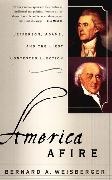 Bernard A Weisberger, Bernard A. Weisberger - America Afire - Jefferson, Adams, and the First Contested Election