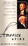 Bernard A Weisberger, Bernard A. Weisberger - America Afire
