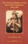 Annie H. Abel Abel, Annie Heloise Abel, ABEL ANNIE HELOISE - American Indian and the End of the Confederacy, 1863-1866