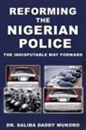Dr Saliba Daddy Mukoro, Saliba Daddy Mukoro - Reforming the Nigerian Police