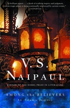 V. S. Naipaul, V.S. Naipaul, Vidiadhar S. Naipaul - Among the Believers