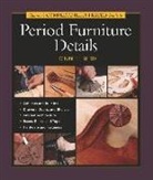 Lonnie Bird - Taunton's Complete Illustrated Guide to Period Furniture Details