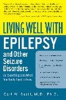 Carl W Bazil, Carl W. Bazil, Beth A. Malow, Michele R. Sammaritano - Living Well with Epilepsy and Other Seizure Disorders