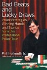 Phil Hellmuth, Phil Jr. Hellmuth, Hellmuth Phil - Bad Beats and Lucky Draws