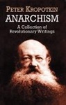 Kropotkin, Kropotkin Kropotkin, Peter Kropotkin, Petr Alekseevich Kropotkin, Petr Alekseevich Kropotkine - Anarchism