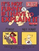 Scott Adams - It's Not Funny If I Have To Explain It