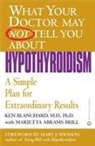 Marietta Abrams Brill, Blanchard, Ken Blanchard, Kenneth Blanchard, Kenneth R. Blanchard, Marietta Abrams Brill - What Your Doctor May Not Tell You about Hypothyroidism
