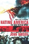 John Gibson, John C. Gibson - Hating America