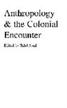 T. Asad, Talal Asad, Talal Asad, Asad Talal, Prometheus Books - Anthropology & The Colonial Encounter