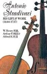 Francis A. Davis, Alfred E. Hill, Arthur F. Hill, Henry Hill, W. H. Hill, William H. Hill... - Antonio Stradivari, His Life and Work, 1644-1737