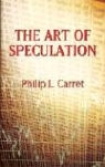 Philip L. Carret - Art of Speculation