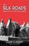 Vadim Elisseeff, Vadime Elisseeff, Vadime Elisseeff - The Silk Roads
