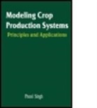 P Singh, Phool Singh - Modeling Crop Production Systems