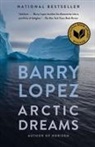 Barry Lopez, Barry Holstun Lopez, Barry Houston Lopez - Arctic Dreams