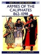 Adam Hook, David Nicolle, Adam Hook, Graham Turner - Armies of the Caliphates 862-1098