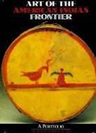 Detroit Institute of Arts, David W Penney, David W. Penney, Penney David W., Detroit Institute of Arts - Art of the American Indian Frontier