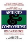 Alexander, Dale Alexander, H. E. Kirschner - Arthritis And Common Sense