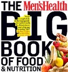 Editors of Men's Health Magazi, Joel Weber, Mike Zimmerman, Men's Health - The Men's Health Big Book of Food & Nutrition