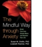 Susan M. Orsillo, Susan M. (Boston University) Orsillo, Orsillo Susan M., Lizabeth Roemer, Roemer Lizabeth, Zindel V. Segal - The Mindful Way Through Anxiety: Break Free from Chronic Worry and Re