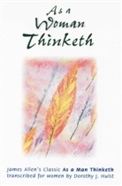 James Allen, Dorothy Hulst, Dorothy J. Hulst - As a Woman Thinketh