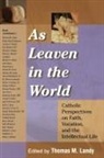 Thomas M. Landy, Thomas M. Landy, Landy Thomas M. - As Leaven in the World
