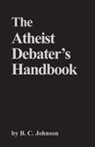 B C Johnson, B. C. Johnson - Atheist Debater''s Handbook