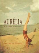 Gerard De Nerval, Gerald De Nerval, Gerard de Nerval - Aurelia And Other Writings