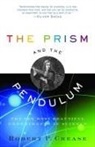 Robert Crease, Robert P. Crease - The Prism and the Pendulum