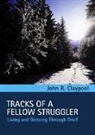 John Claypool, John R. Claypool, CLAYPOOL JOHN R - Tracks of a Fellow Struggler