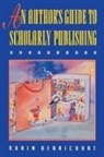 Robin Derricourt - Author''s Guide to Scholarly Publishing