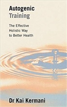 Dr Kai Kermani, Kai Kermani, Kermani Kai - Autogenic Training