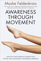 Moshe Feldenkrais, Moshé Feldenkrais - Awareness Through Movement