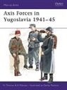 Krunoslav Mikulan, N. Thomas, Nigel Thomas, Darko Pavelic, Darko Pavlovic, Pavlovic Darko... - Axis Forces in Yugoslavia 1941-45