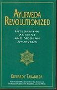 Edward Tarabilda, Edward F. Tarabilda - Ayurveda Revolutionized: Integrating Ancient and Modern Ayurveda