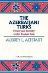 Audrey L. Alstadt, Audrey L Altstadt, Audrey L. Altstadt, Wayne C. Vucinich - The Azerbaijani Turks