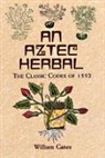 Martin De La Cruz, William Gates - An Aztec Herbal