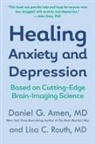 Daniel G Amen, Daniel G. Amen, Daniel G. Md Amen, Daniel G./ Routh Amen, Lisa C Routh, Lisa C. Routh - Healing Anxiety And Depression